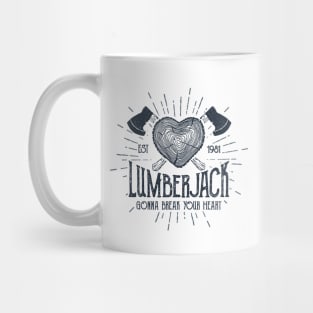 Lumberjack Gonna Break Your Heart Mug